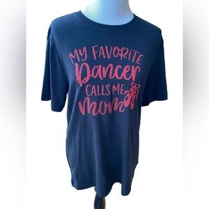 My Favorite Dancer Calls Me Mom Cute Dance Mom Short-Sleeve T-Shirt. Size M